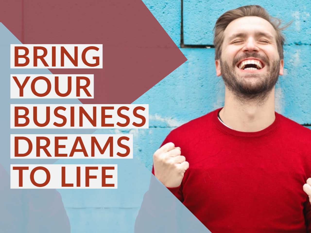 Bring Your Business Dreams To Life