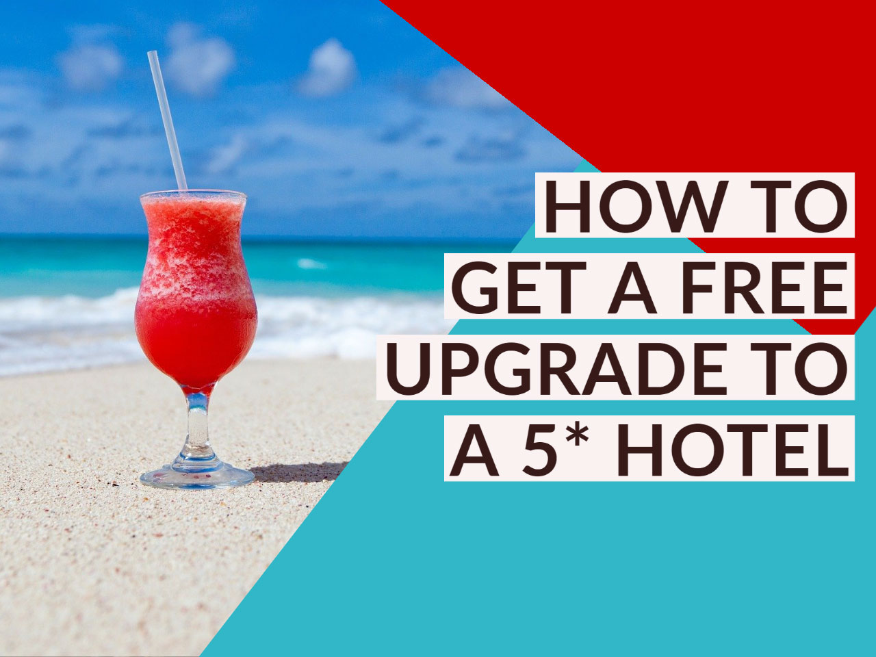 How To Get a Free Upgrade to a 5 Star Hotel
