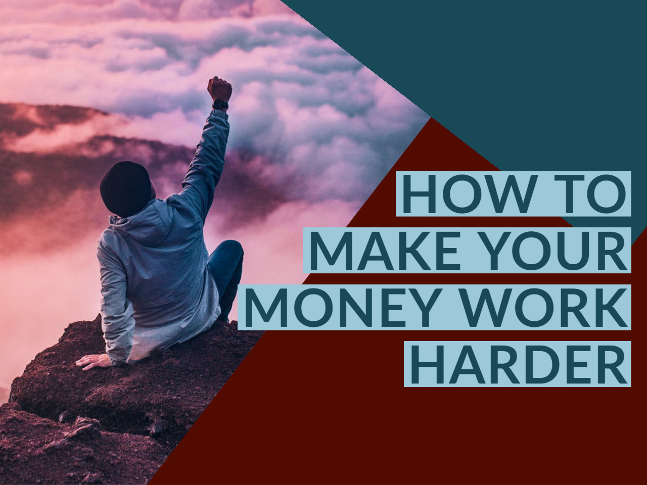 How To Make Your Money Work Harder