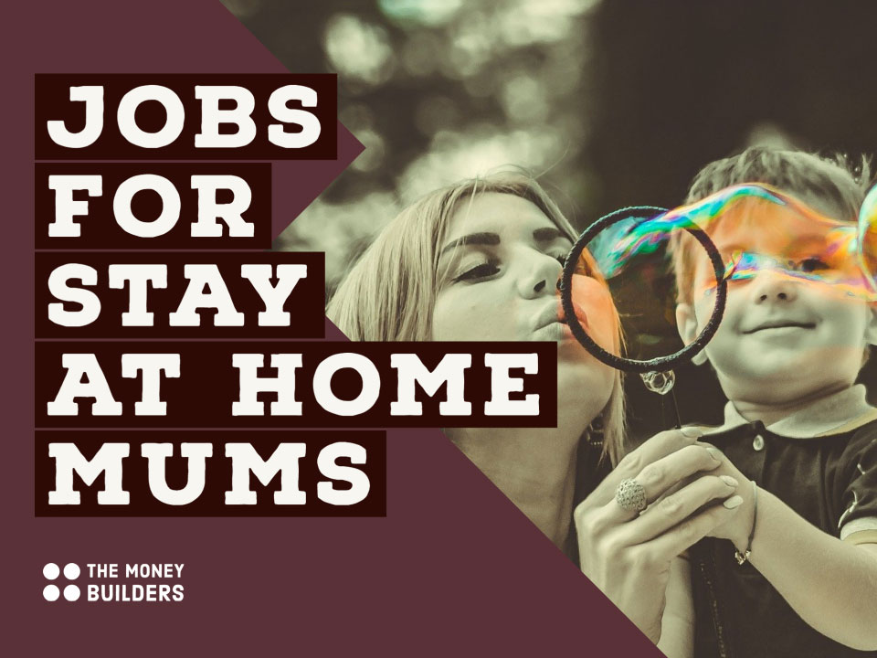 Jobs For Stay At Home Mums